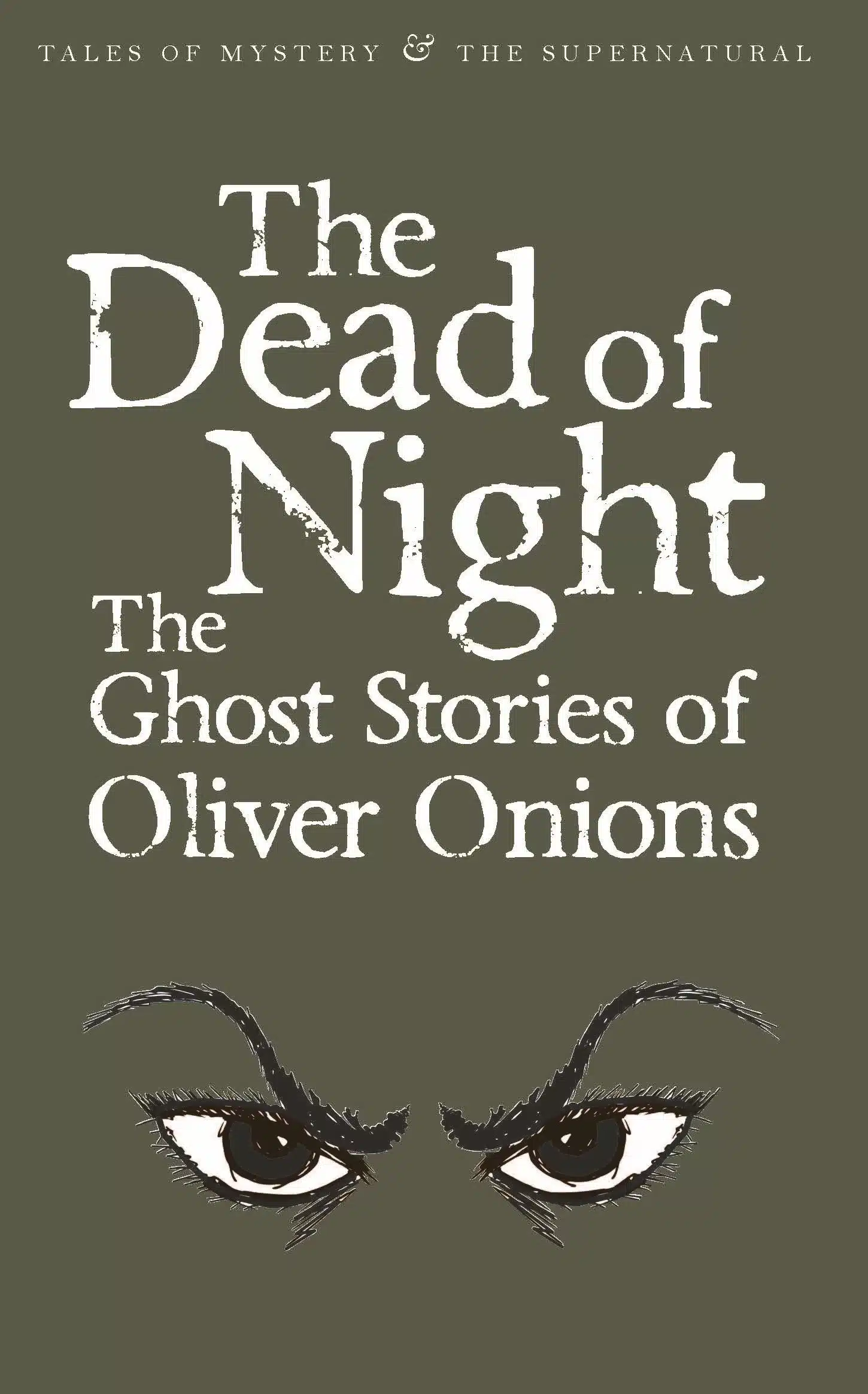 The Dead of Night: The Ghost Stories of Oliver Onions 1 The Dead of Night: The Ghost Stories of Oliver Onions