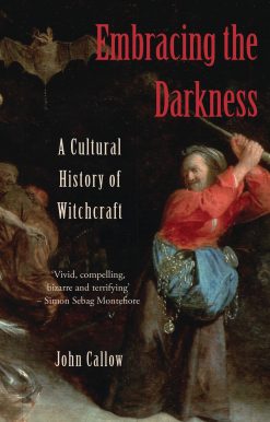 Embracing the Darkness: A Cultural History of Witchcraft