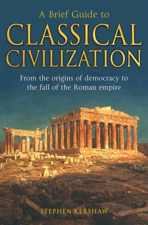 A Brief Guide to Classical Civilization 3 A Brief Guide to Classical Civilization