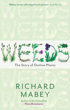 Weeds The Story of Outlaw Plants