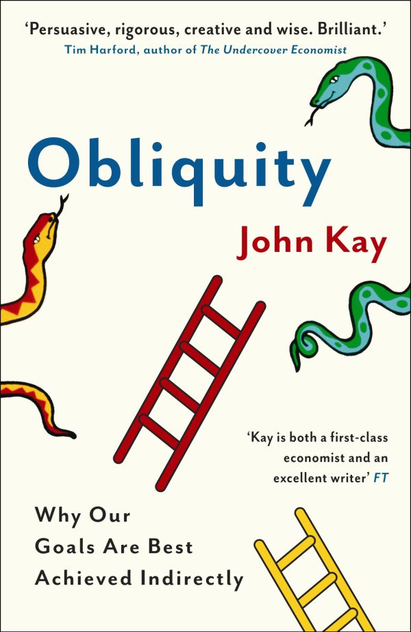 Obliquity Why our goals are best achieved indirectly