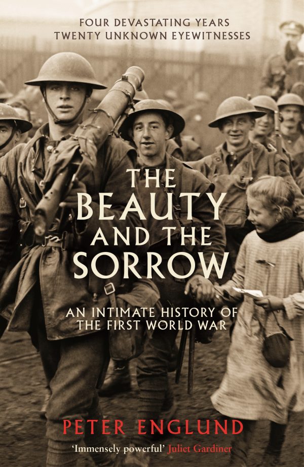 Beauty And The Sorrow An intimate history of the First World War