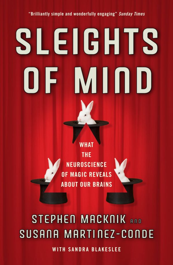 Sleights of Mind What the neuroscience of magic reveals about our brains