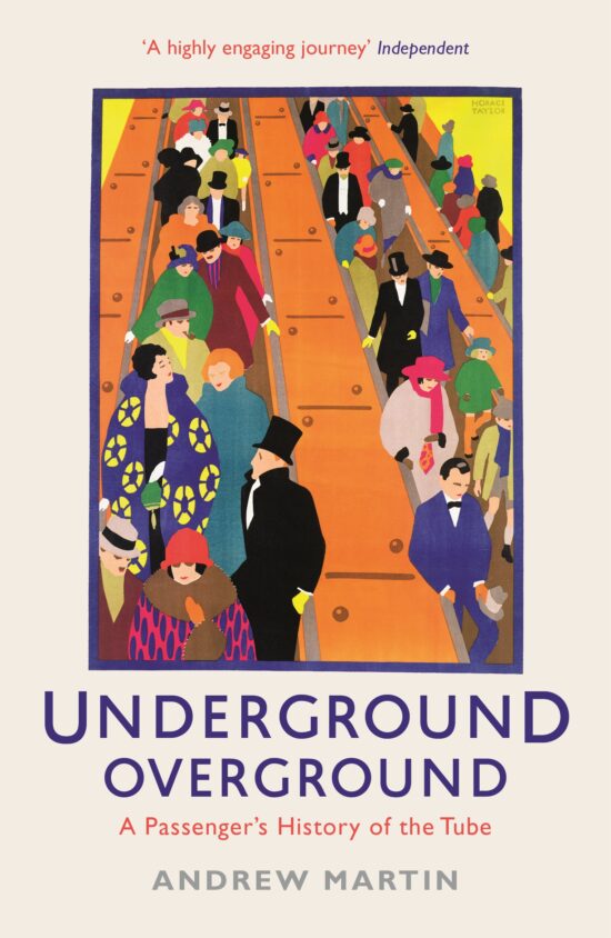 Underground, Overground A Passenger's History of the Tube