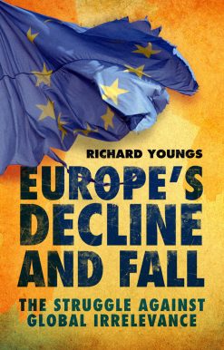 Europe's Decline and Fall The Struggle Against Global Irrelevance