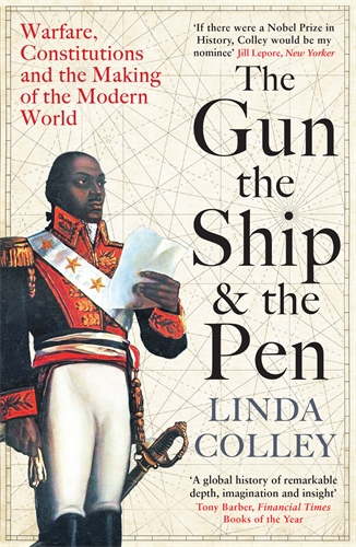 Gun, the Ship and the Pen Warfare, Constitutions and the Making of the Modern World