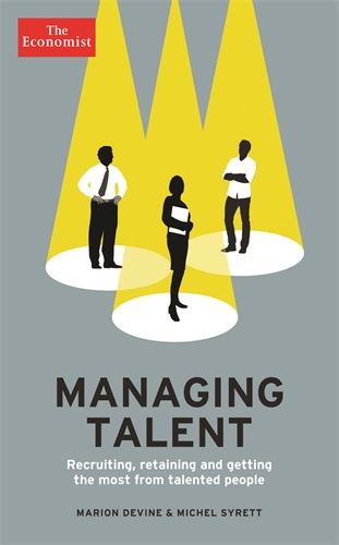 Economist: Managing Talent Recruiting, retaining and getting the most from talented people
