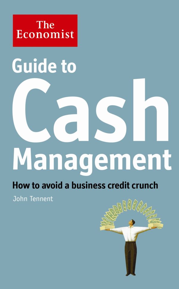 Economist Guide to Cash Management How to avoid a business credit crunch