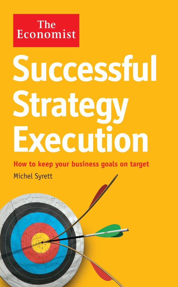 Economist: Successful Strategy Execution How to keep your business goals on target