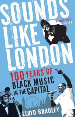 Sounds Like London 100 Years of Black Music in the Capital