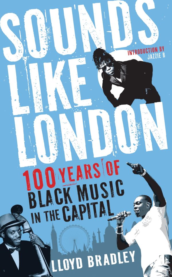 Sounds Like London 100 Years of Black Music in the Capital