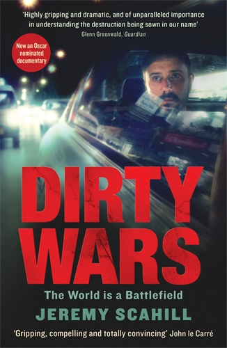 Dirty Wars The world is a battlefield