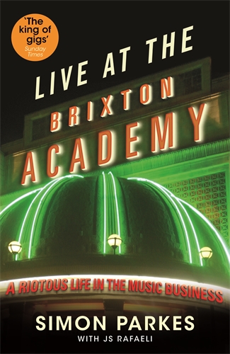 Live At the Brixton Academy A riotous life in the music business