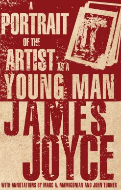 A Portrait of the Artist as a Young Man: Extensively Annotated Edition â€“ Over 1,000 notes by Marc A. Mamigonian and John Turner