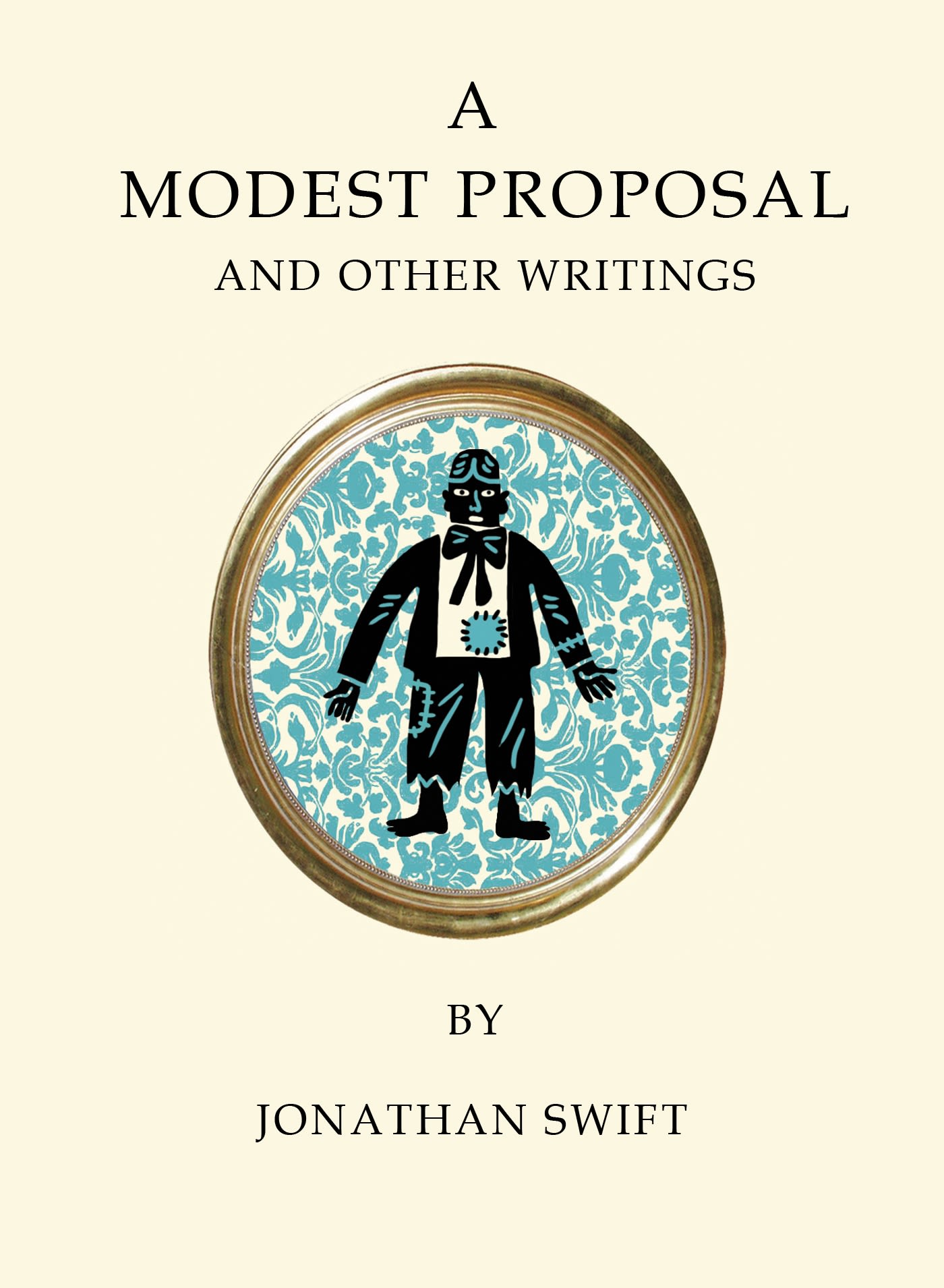 A Modest Proposal and Other Writings 1 A Modest Proposal and Other Writings
