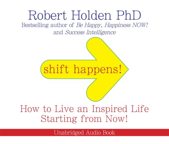 Shift Happens!: How to Live an Inspired Lifeâ€¦ Starting from Now!