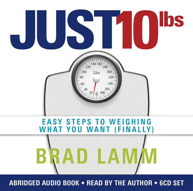 Just 10 LBS: Easy Steps to Weighing What You Want (Finally)