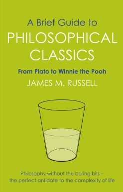 A Brief Guide to Philosophical Classics: From Plato to Winnie the Pooh