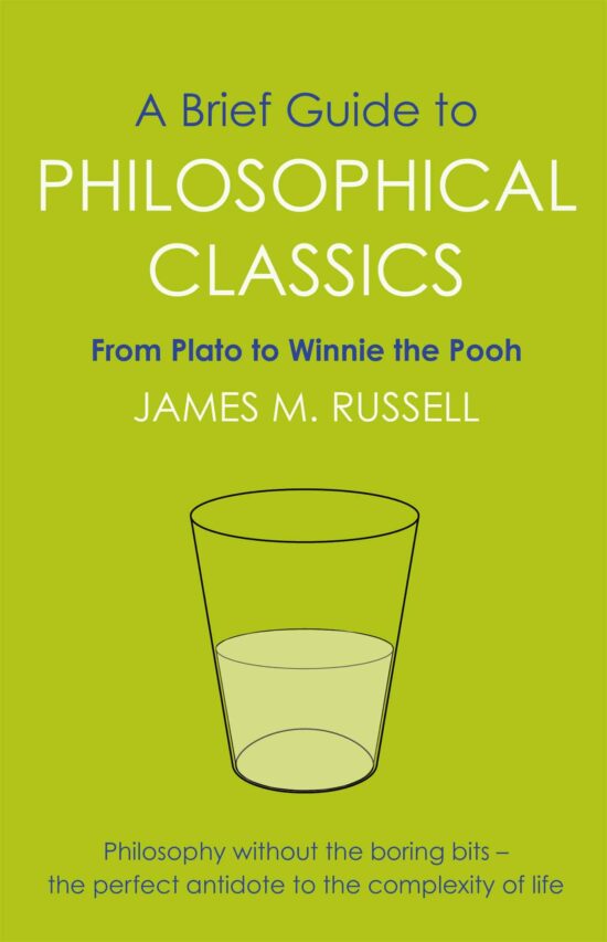 A Brief Guide to Philosophical Classics: From Plato to Winnie the Pooh