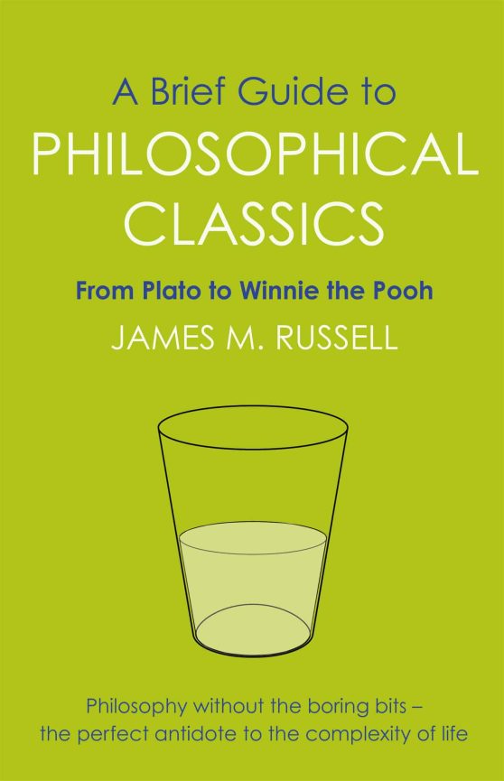 A Brief Guide to Philosophical Classics: From Plato to Winnie the Pooh