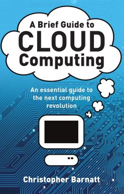 A Brief Guide to Cloud Computing: An essential guide to the next computing revolution.