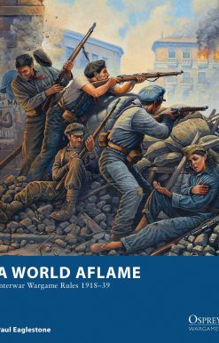 A World Aflame: Interwar Wargame Rules 1918â€“39