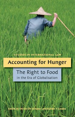 Accounting for Hunger: The Right to Food in the Era of Globalisation