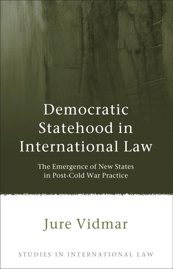 Democratic Statehood in International Law: The Emergence of New States in Post-Cold War Practice