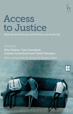 Access to Justice: Beyond the Policies and Politics of Austerity