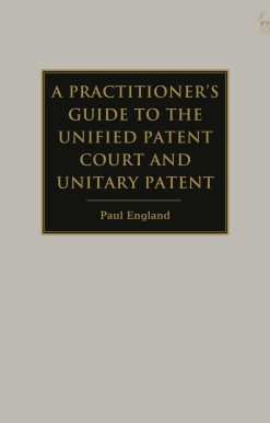 A Practitioner's Guide to the Unified Patent Court and Unitary Patent
