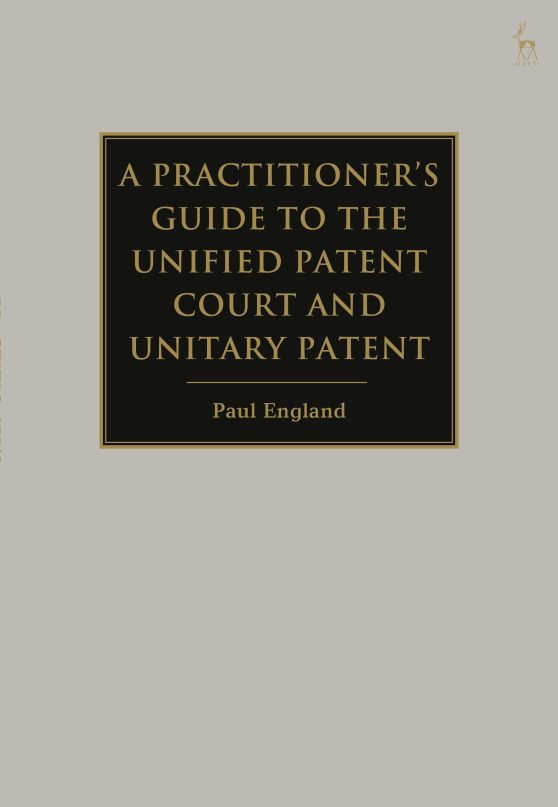 A Practitioner's Guide to the Unified Patent Court and Unitary Patent