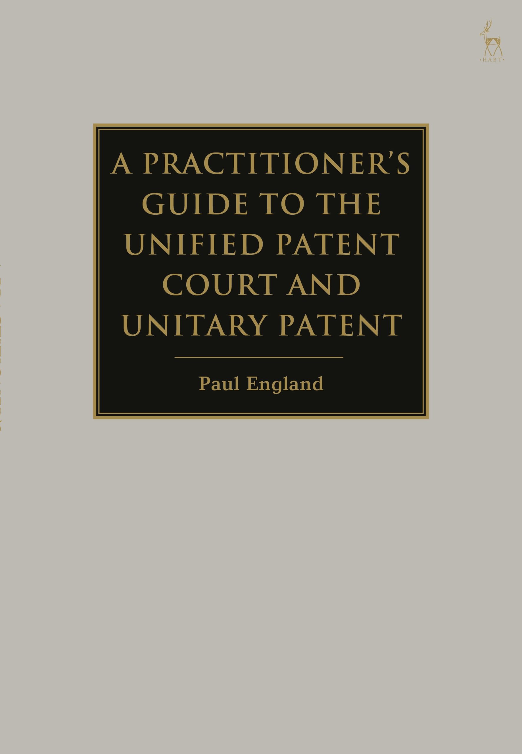 A Practitioner's Guide to the Unified Patent Court and Unitary Patent 1 A Practitioner's Guide to the Unified Patent Court and Unitary Patent
