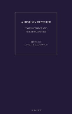 A History of Water: Series I, Volume 1: Water Control and River Biographies