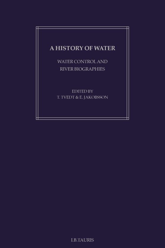A History of Water: Series I, Volume 1: Water Control and River Biographies