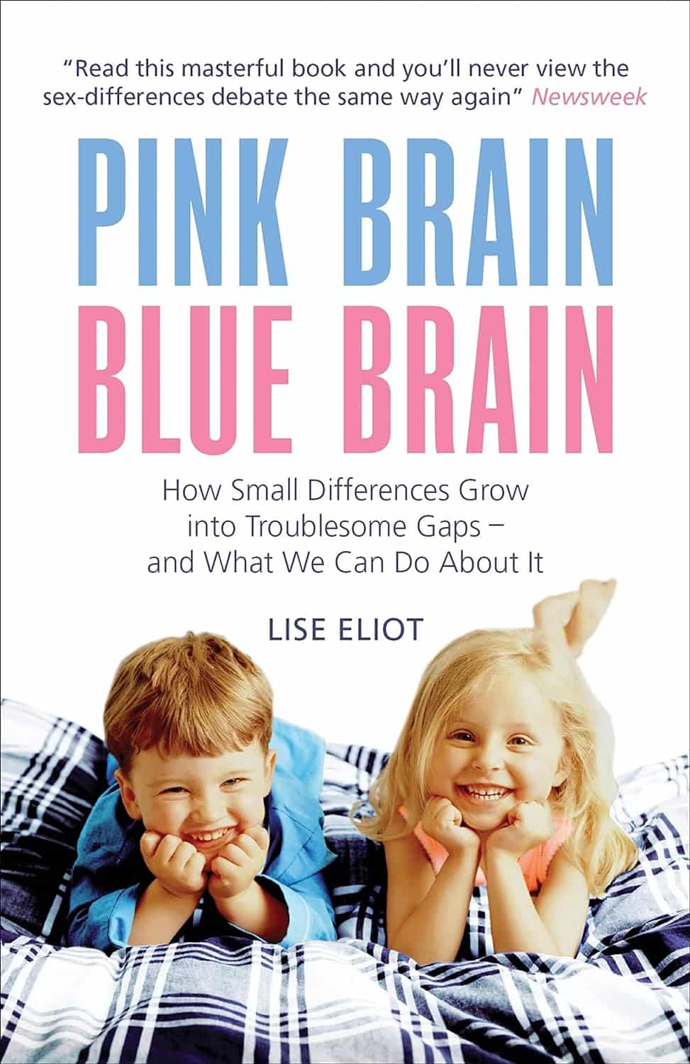 Pink Brain, Blue Brain: How Small Differences Grow Into Troublesome Gaps - And What We Can Do About It 1 Pink Brain, Blue Brain: How Small Differences Grow Into Troublesome Gaps - And What We Can Do About It