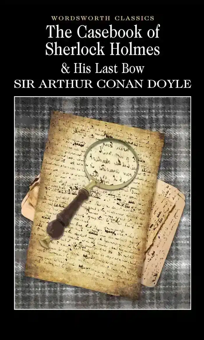 The Casebook of Sherlock Holmes & His Last Bow 1 The Casebook of Sherlock Holmes & His Last Bow