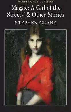Maggie: A Girl of the Streets & Other Stories