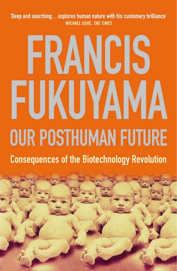 Our Posthuman Future Consequences of the Biotechnology Revolution
