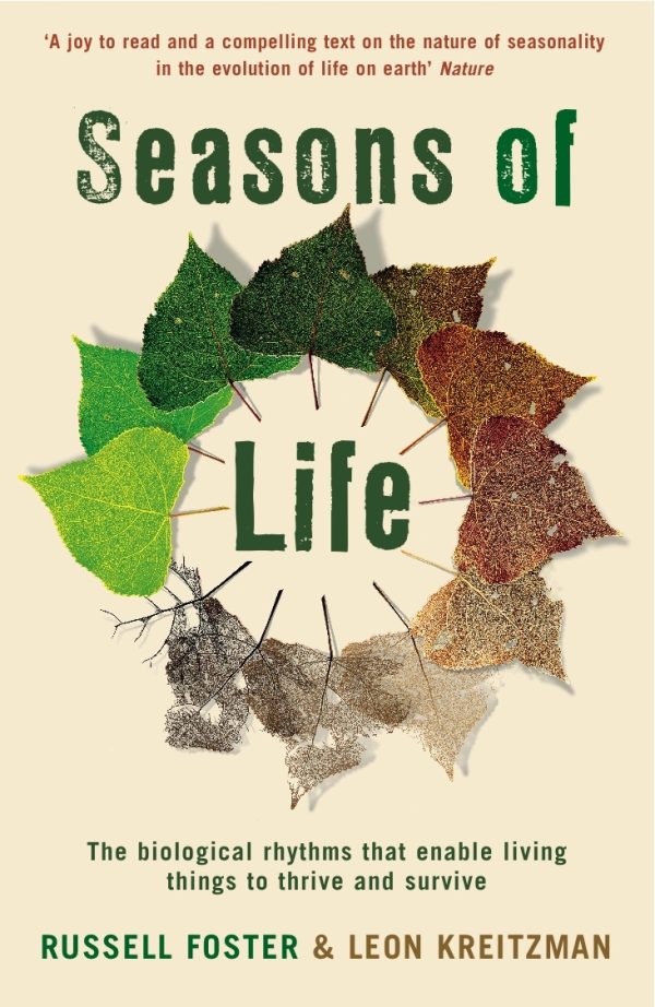 Seasons of Life The biological rhythms that enable living things to thrive and survive
