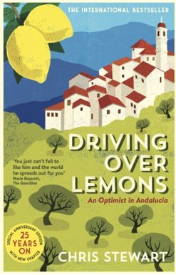 Driving Over Lemons An Optimist in Andalucia â€“ Special Anniversary Edition (with new chapter 25 years on)