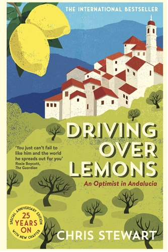 Driving Over Lemons An Optimist in Andalucia â€“ Special Anniversary Edition (with new chapter 25 years on)