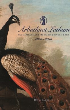 Arbuthnot Bank From Merchant Bank to Private Bank (1833–2013)