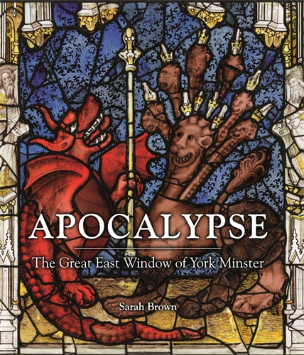 Apocalypse The Great East Window of York Minster
