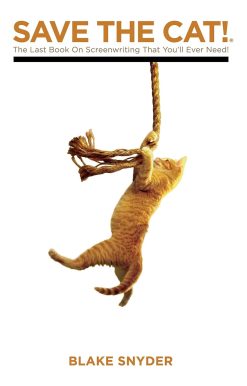Save the Cat!: The Only Book on Screenwriting You'll Ever Need: The Last Book on Screenwriting You'll Ever Need