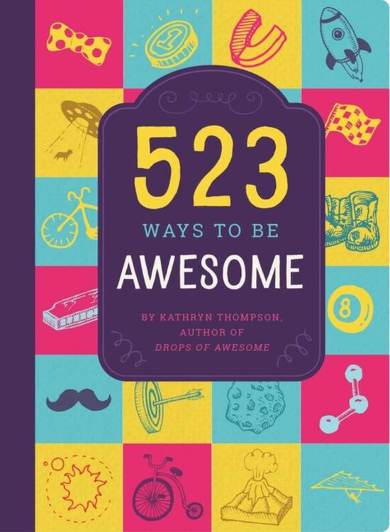 523 Ways to Be Awesome