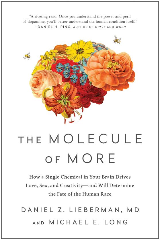 The Molecule of More: How a Single Chemical in Your Brain Drives Love, Sex, and Creativityâ€•and Will Determine the Fate of the Human Race