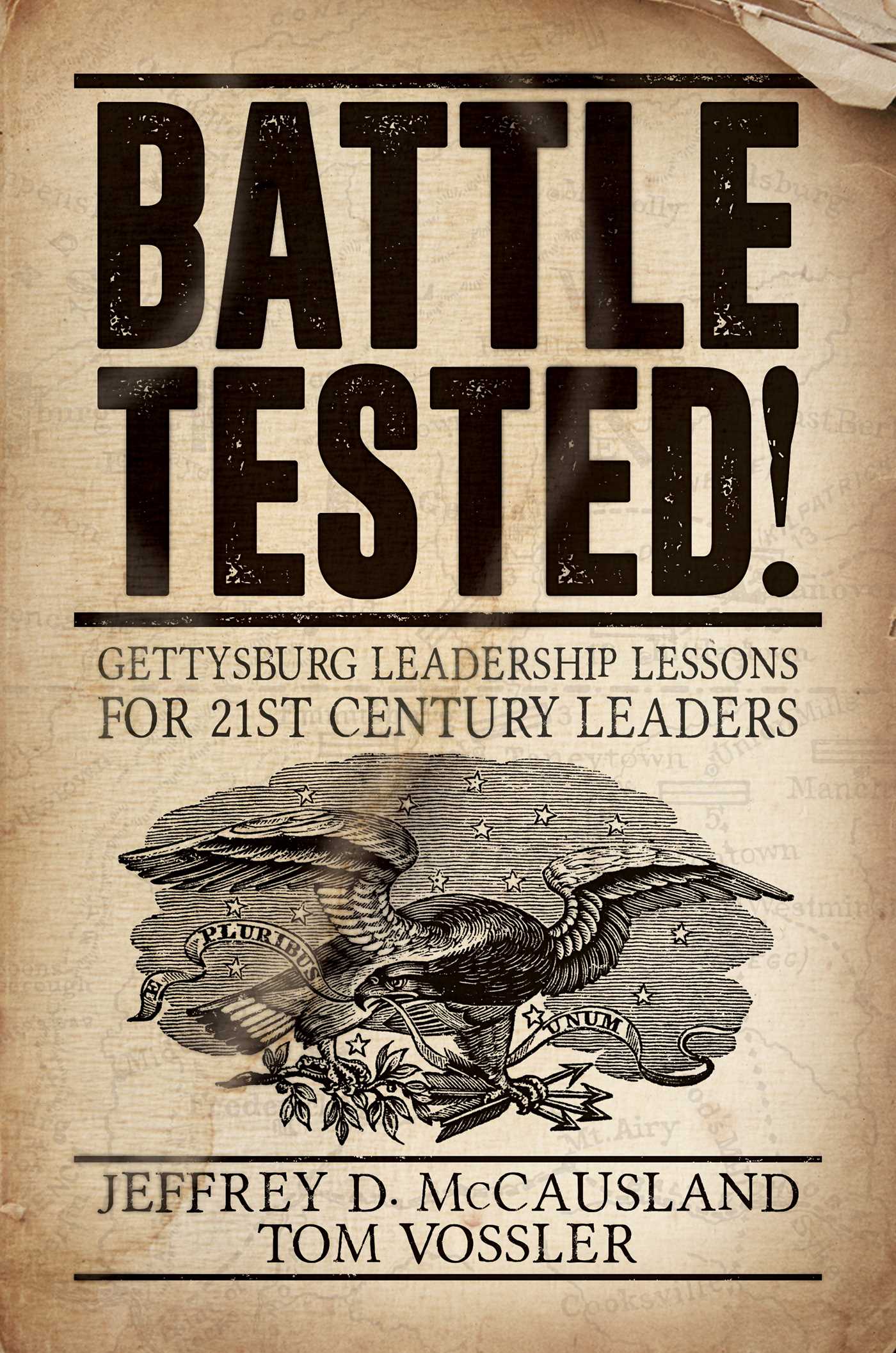 Battle Tested!: Gettysburg Leadership Lessons for 21st Century Leaders 1 Battle Tested!: Gettysburg Leadership Lessons for 21st Century Leaders