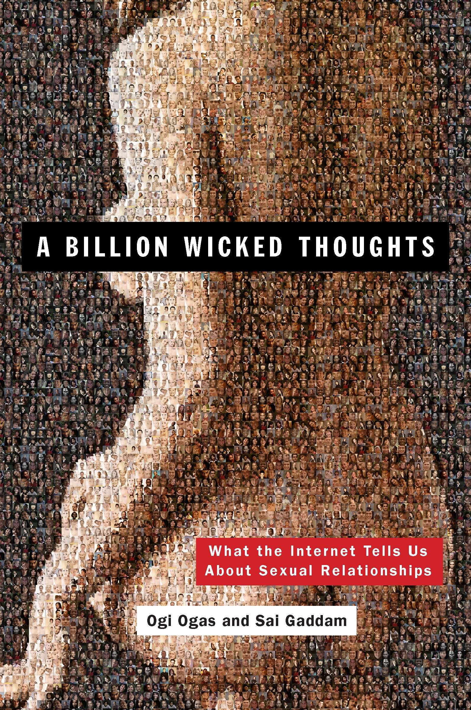 A Billion Wicked Thoughts: What the Internet Tells Us About Sexual Relationships 1 A Billion Wicked Thoughts: What the Internet Tells Us About Sexual Relationships