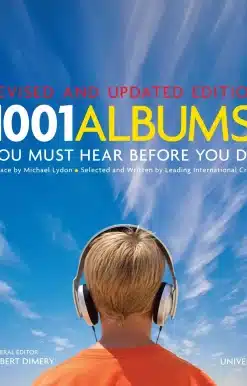 1001 Albums You Must Hear Before You Die: Revised and Updated Edition