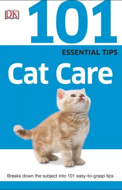 101 Essential Tips: Cat Care: Breaks Down the Subject into 101 Easy-to-Grasp Tips